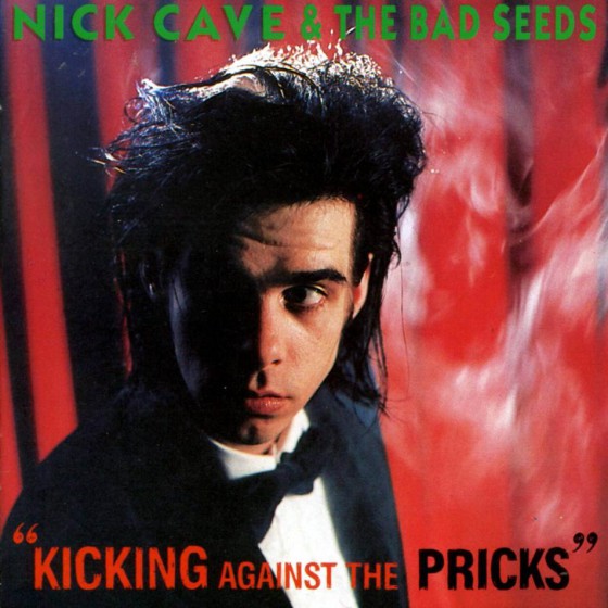 Nick Cave & the Bad Seeds - Kicking Against the Pricks